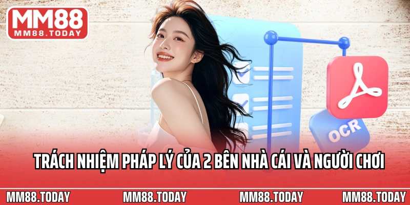 Trách nhiệm pháp lý của 2 bên nhà cái và người chơi